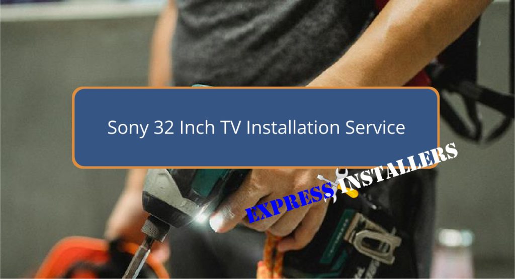 Sony 32 Inch TV Installation Service