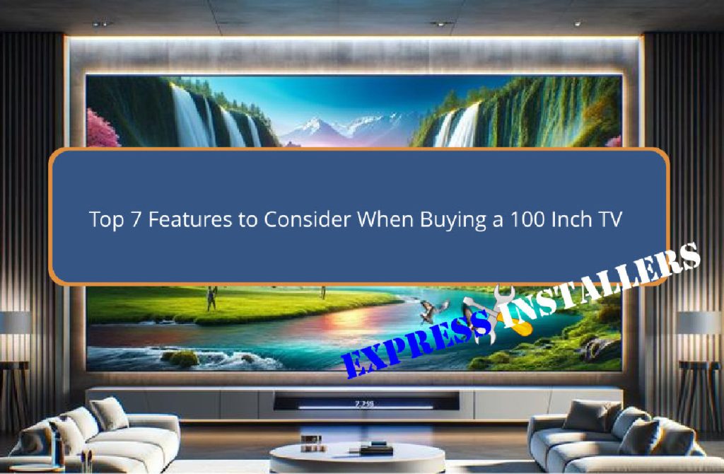 key considerations before Purchasing a 100 inch TV