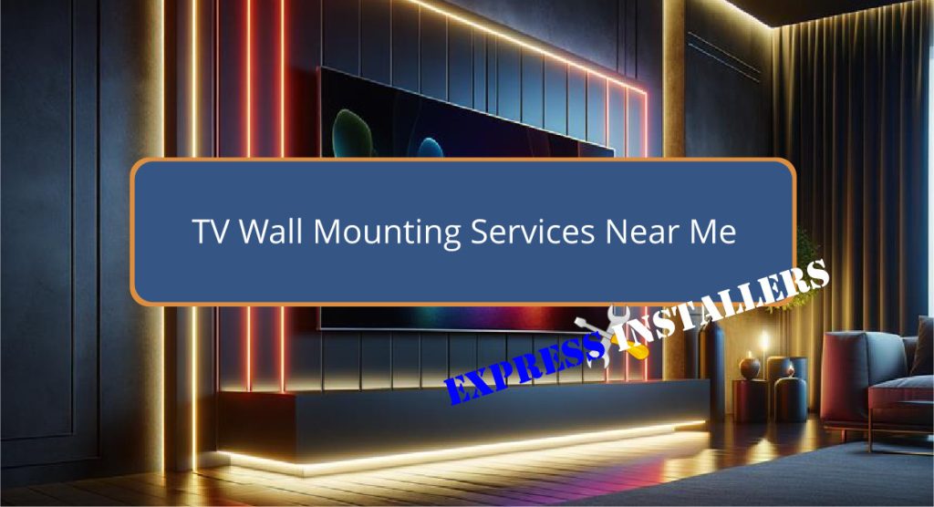 TV Wall Mounting Services Near Me