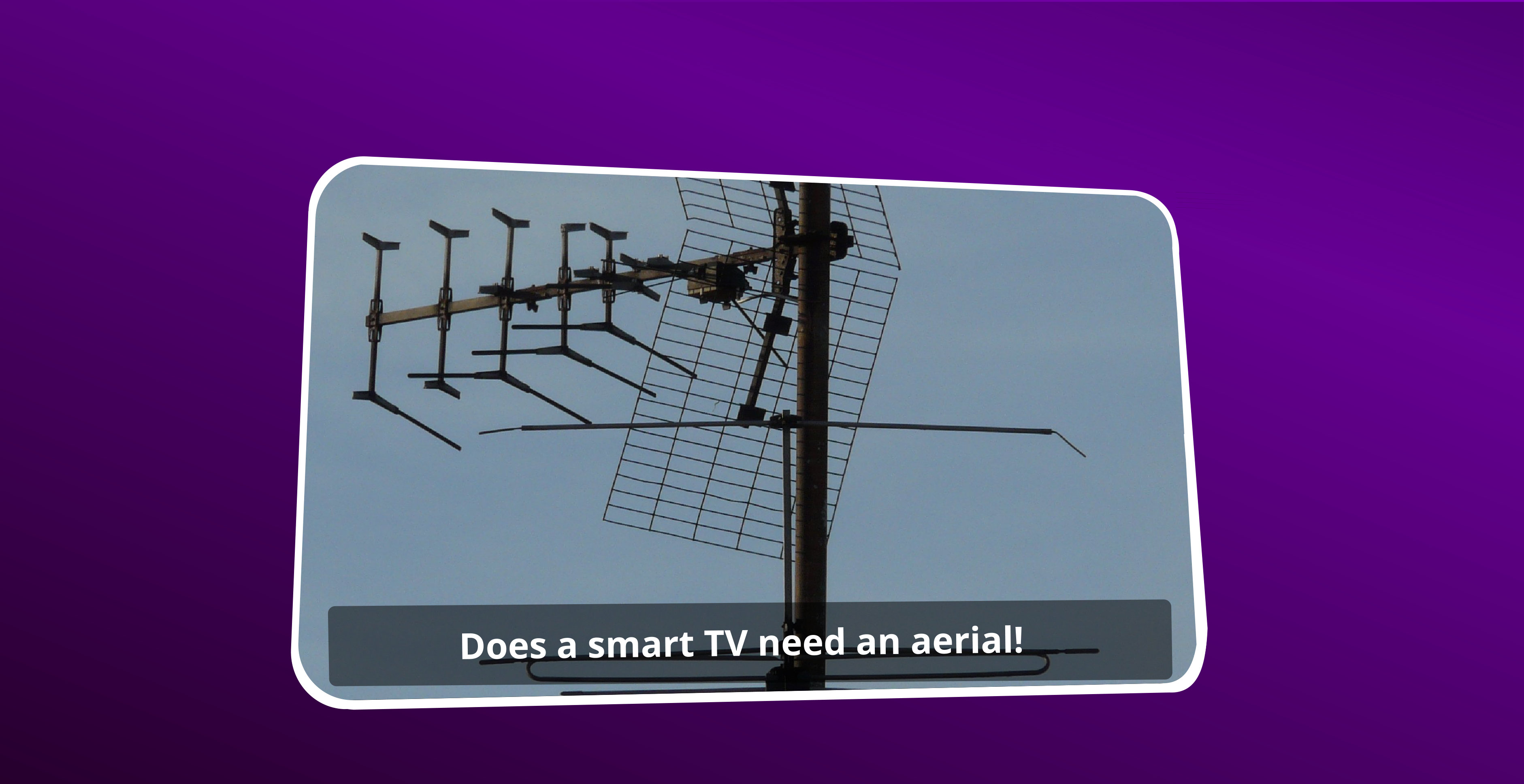 Does a smart TV need an aerial